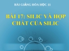 Bài giảng Hóa học 11 bài 17: Silic và hợp chất của silic