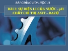 Bài giảng Hóa học 11 bài 3: Sự điện li của nước. pH. Chất chỉ thị axit bazo