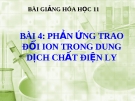 Bài giảng Hóa học 11 bài 4: Phản ứng trao đổi ion trong dung dịch các chất điện li