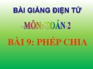 Bài giảng Phép chia - Toán 2 - GV.Lê Văn Hải