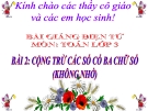 Bài giảng Cộng, trừ các số có 3 chữ số (không nhớ) - Toán 3 - GV.Ng.P.Hùng