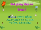 Bài giảng Thực hành nhận biết và vẽ góc vuông bằng ê ke - Toán 3 - GV.Ng.P.Hùng