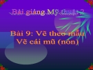 Bài 9: Vẽ theo mẫu: Vẽ cái mũ (nón) - Bài giảng điện tử Mỹ thuật 2 - GV.N.Bách Tùng