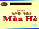 Bài giảng Mỹ Thuật 3 bài 34: Vẽ tranh: Đề tài mùa hè