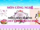 Bài giảng Công nghệ 8 bài 25: Mối ghép cố định, mối ghép không tháo được