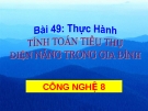 Bài giảng Công nghệ 8 bài 49: Thực hành - Tính toán tiêu thụ điện năng trong gia đình