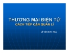Bài giảng Thương mại điện tử (Lê Huy Ba) -  Chương 1 Thương mại điện tử cách tiếp cận quản lý