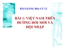 Bài giảng Địa lý 12 bài 1: Việt Nam trên đường đổi mới và hội nhập