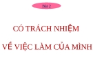 Bài giảng Đạo đức 5 bài 2: Có trách nhiệm về việc làm của mình