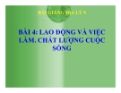 Bài giảng Địa lý 9 bài 4: Lao động và việc làm. Chất lượng cuộc sống