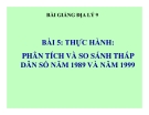 Bài giảng Địa lý 9 bài 5: Thực hành phân tích và so sánh tháp dân số năm 1989 và năm 1999