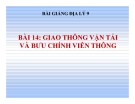 Bài giảng Địa lý 9 bài 14: Giao thông vận tải và Bưu chính viễn thông