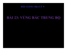 Bài giảng Địa lý 9 bài 23: Vùng Bắc Trung Bộ