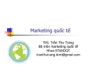 Bài giảng Marketing quốc tế - TS Trần Thu Trang