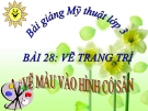 Slide bài Vẽ trang trí: vẽ màu vào hình có sẵn - Mỹ thuật 3 - GV.Hoàng Bảo Lan