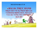 Bài giảng Địa lý 10 bài 10: Thực hành Nhận xét về sự phân bố các vành đai động đất, núi lửa và các vùng núi trẻ trên bản đồ