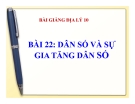 Bài giảng Địa lý 10 bài 22: Dân số và sự gia tăng dân số