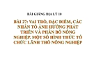 Bài giảng Địa lý 10 bài 27: Vai trò, đặc điểm, các nhân tố ảnh hưởng tới phát triển và phân bố nông nghiệp. Một số hình thức tổ chức lãnh thổ nông nghiệp