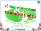 Bài 36: Vệ sinh môi trường - Bài giảng điện tử Tự nhiên xã hội 3 - L.K.Chi