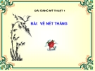 Bài giảng Mỹ Thuật 1 bài 2: Vẽ nét thẳng