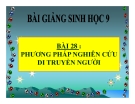 Bài giảng Sinh học 9 bài 28: Phương pháp nghiên cứu di truyền người