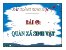 Bài giảng Sinh học 9 bài 49: Quần xã sinh vật