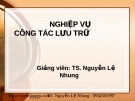 Bài giảng Nghiệp vụ công tác lưu trữ - Chương 4: Thu thập, bổ sung tài liệu vào lưu trữ - TS. Nguyễn Lệ Nhung