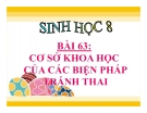 Bài giảng Sinh học 8 bài 63: Cơ sở khoa học của các biện pháp tránh thai