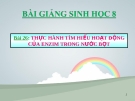 Bài giảng Sinh học 8 bài 26: Thực hành tìm hiểu hoạt động của enzim trong nước bọt