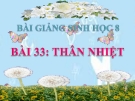 Bài giảng Sinh học 8 bài 33: Thân nhiệt