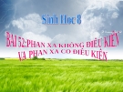 Bài giảng Sinh học 8 bài 52: Phản xạ có điều kiện và phản xạ không có điều kiện