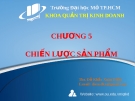 Bài giảng Quản trị Marketing: Chương 5 - Ths. Đỗ Khắc Xuân Diễm