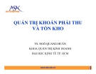 Bài giảng Quản trị khoản phải thu và tồn kho - TS Ngô Quang Huân