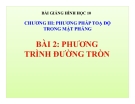 Bài giảng Phương trình đường tròn - Hình học 10 - GV. Trần Thiên