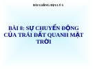 Bài giảng Địa lý 6 bài 8: Sự chuyển động của Trái Đất quanh Mặt Trời