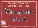 Bài giảng Chính tả: Thư gửi các học sinh - Tiếng việt 5 - GV.N.T.Hồng