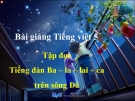 Bài giảng Tập đọc: Tiếng đàn Ba-na-lai-ca trên sông Đà - Tiếng việt 5 - GV.N.T.Hồng