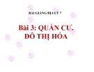 Bài giảng Địa lý 7 bài 3: Quần cư. Đô thị hóa