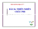 Bài giảng Địa lý 7 bài 26: Thiên nhiên châu Phi