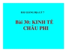 Bài giảng Địa lý 7 bài 30: Kinh tế châu Phi