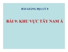 Bài giảng Địa lý 8 bài 9: Khu vực Tây Nam Á