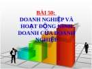 Bài giảng Công nghệ 10 bài 50: Doanh nghiệp và hoạt động kinh doanh của doanh nghiệp