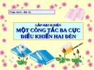 Bài giảng Công nghệ 9 bài 10: Thực hành - Lắp mạch điện một công tắc ba cực điều khiển hai đèn