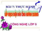 Bài giảng Công nghệ 9 bài 7: Thực hành - Lắp mạch điện đèn bằng ống huỳnh quang