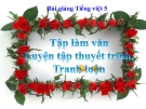 Bài giảng Tập làm văn: Luyện tập thuyết trình, tranh luận - Tiếng việt 5 - GV.N.T.Hồng