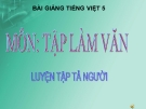 Bài giảng Tập làm văn: Luyện tập tả người - Tiếng việt 5 - GV.N.T.Hồng