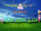 Bài giảng Tập làm văn: Làm viên bản một vụ việc - Tiếng việt 5 - GV.N.T.Hồng