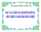 Bài giảng Địa lý 9 bài 7: Các nhân tố ảnh hưởng đến sự phát triển và phân bố nông nghiệp