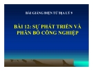 Bài giảng Địa lý 9 bài 12: Sự phát triển và phân bố công nghiệp