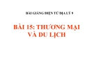 Bài giảng Địa lý 9 bài 15: Thương mại và du lịch